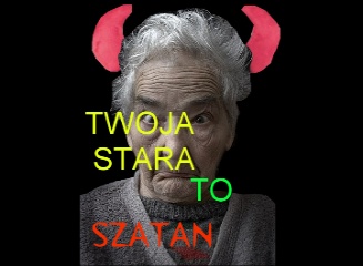 Twoja stara to szatan